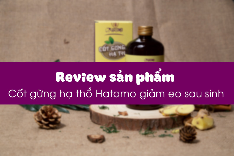 review-cot-gung-ha-tho-hatomo-giam-mo-thua-sau-sinh-hieu-qua-2.jpg